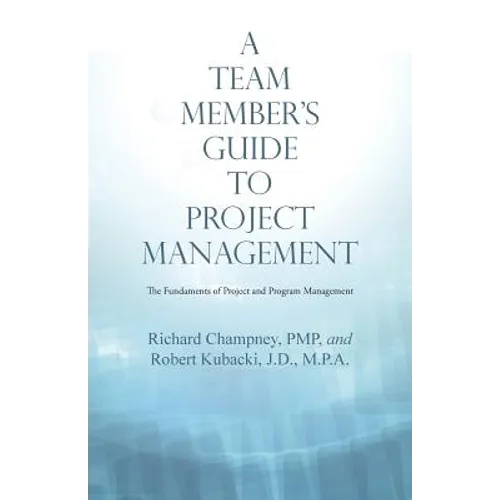 A Team Member'S Guide to Project Management: The Fundaments of Project and Program Management - Paperback