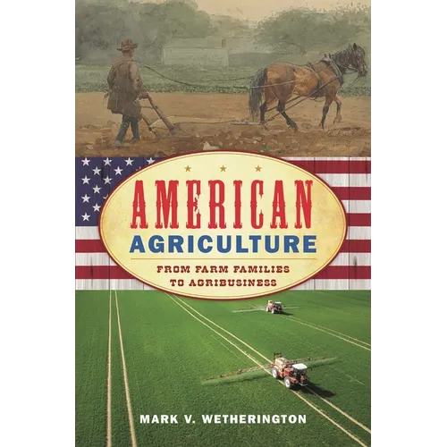 American Agriculture: From Farm Families to Agribusiness - Paperback