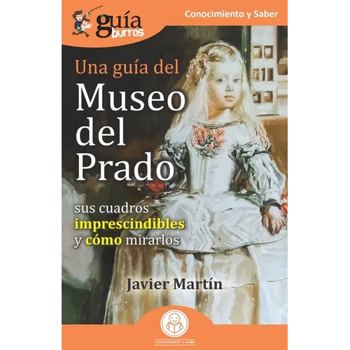 GuíaBurros: Una guía del Museo del Prado: Sus cuadros imprescindibles y cómo mirarlos - Paperback