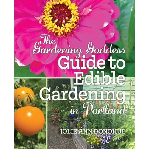The Gardening Goddess Guide to Edible Gardening in Portland - Paperback