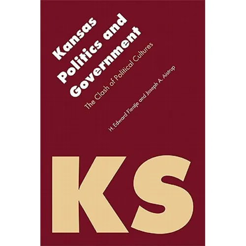 Kansas Politics and Government: The Clash of Political Cultures - Paperback