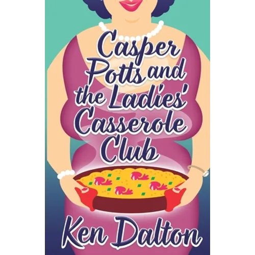 Casper Potts and the Ladies' Casserole Club - Paperback