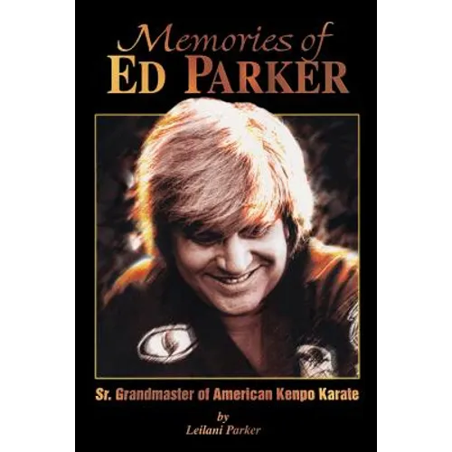 Memories of Ed Parker: Sr. Grandmaster of American Kenpo Karate - Paperback