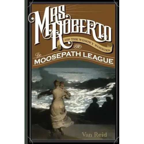 Mrs. Roberto: Or the Widowy Worries of the Moosepath League - Paperback