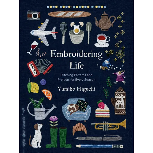 Embroidering Life: Stitching Patterns and Projects for Every Season - Paperback