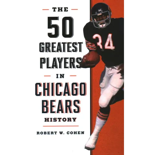 The 50 Greatest Players in Chicago Bears History - Hardcover