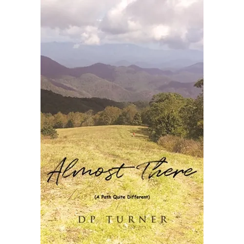 Almost There: A Path Quite Different - Paperback