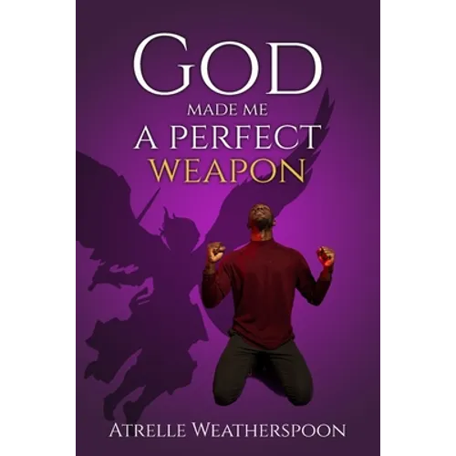 God Made Me A Perfect Weapon - Paperback