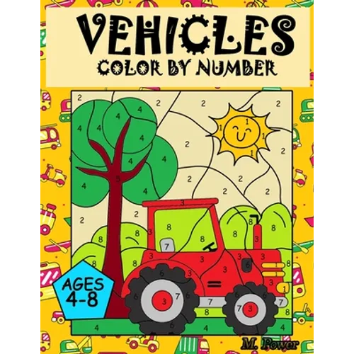 VEHICLES Colour by Number: Coloring Book for Kids Ages 4-8: Cars, Trucks, Planes and more - Paperback