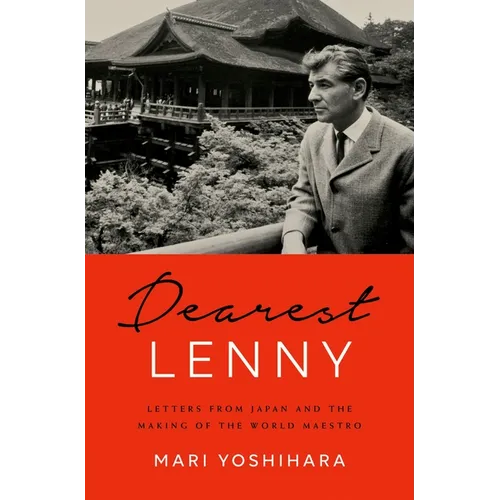 Dearest Lenny: Letters from Japan and the Making of the World Maestro - Hardcover