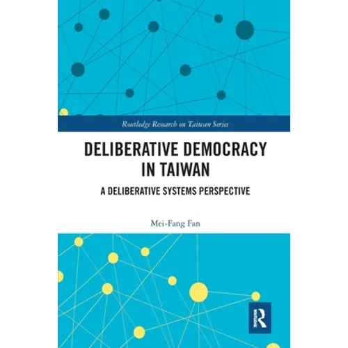 Deliberative Democracy in Taiwan: A Deliberative Systems Perspective - Paperback