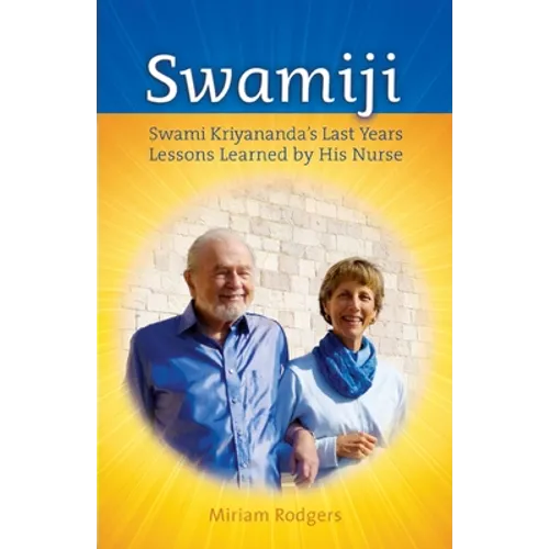 Swamiji: Swami Kriyananda's Last Years, Lessons Learned from His Nurse - Paperback