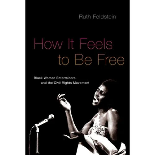 How It Feels to Be Free: Black Women Entertainers and the Civil Rights Movement - Paperback