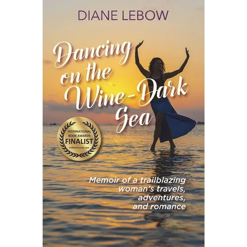 Dancing on the Wine-Dark Sea: Memoir of a trailblazing woman's travels, adventures, and romance - Paperback
