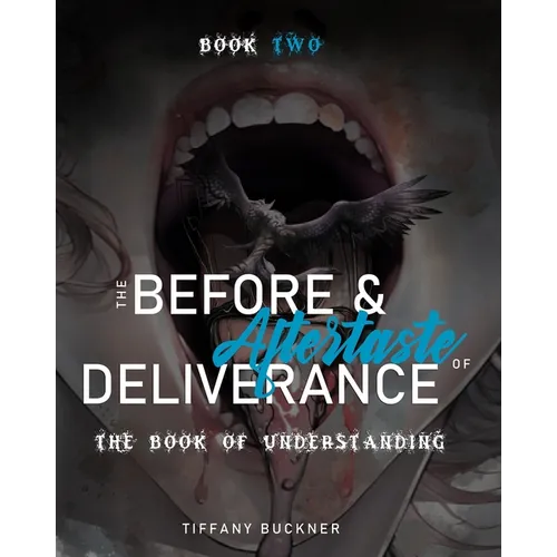 The Before & Aftertaste of Deliverance: The Book of Understanding - Paperback