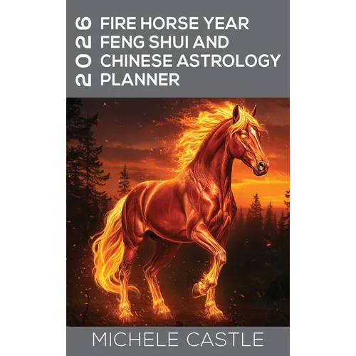 2026 Fire Horse Year: Feng Shui and Chinese Astrology Planner - Hardcover
