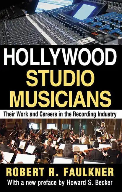 Hollywood Studio Musicians: Their Work and Careers in the Recording Industry - Paperback