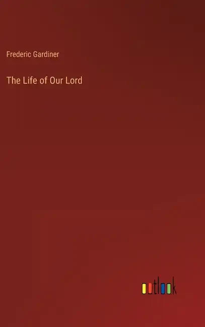 The Life of Our Lord - Hardcover