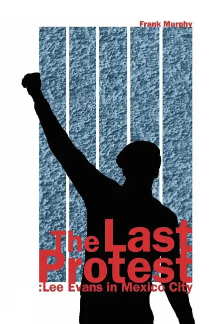 The Last Protest: Lee Evans in Mexico City - Paperback