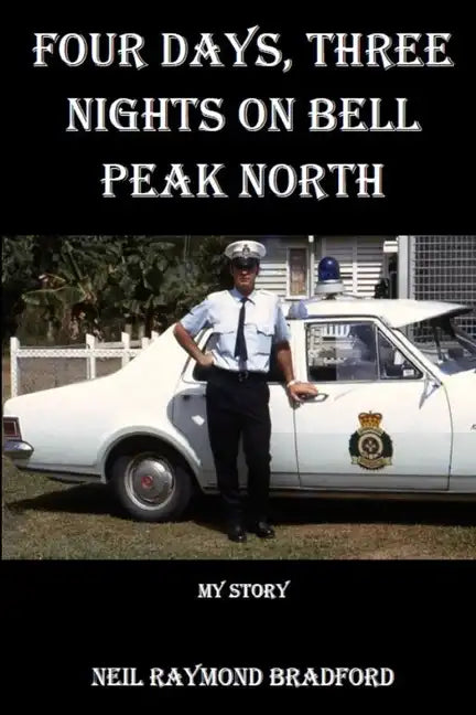 Four Days, Three Nights on Bell Peak North: My Story - Paperback