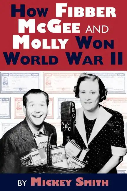 How Fibber McGee and Molly Won World War II - Paperback