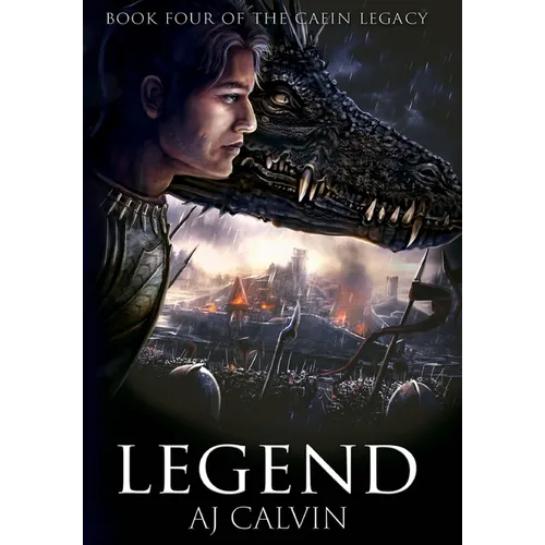 Legend: The Caein Legacy: Book Four - Hardcover