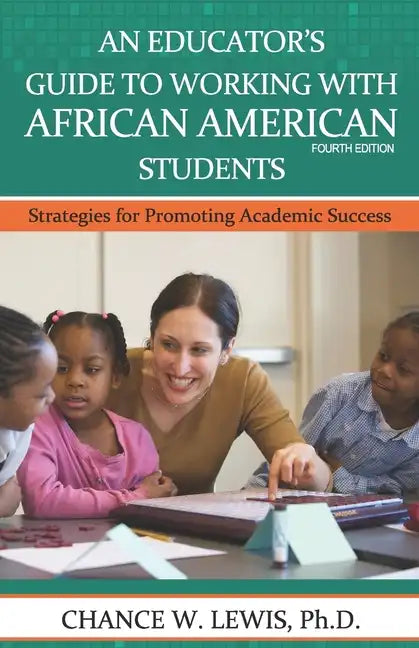 An Educator's Guide to Working with African American Students: Strategies for Promoting Academic Achievement - Paperback