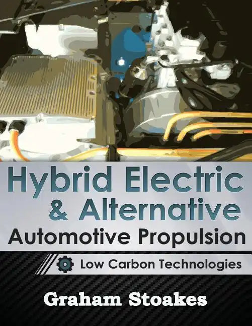 Hybrid Electric & Alternative Automotive Propulsion: Low Carbon Technologies - Paperback