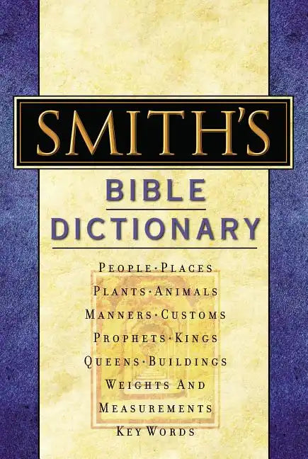 Smith's Bible Dictionary: More Than 6,000 Detailed Definitions, Articles, and Illustrations - Hardcover