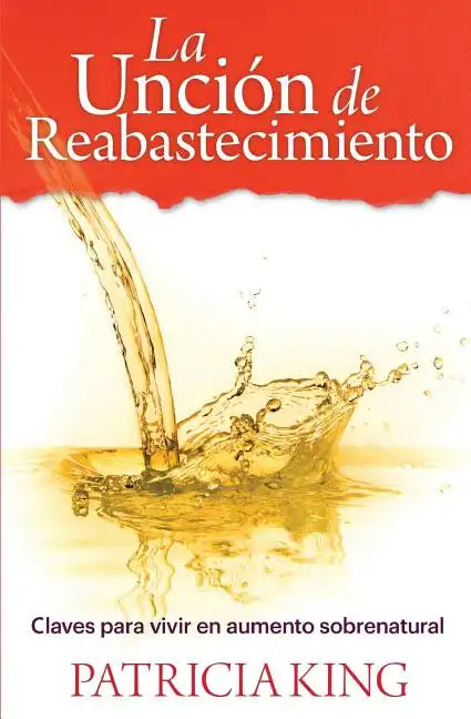 La Uncion de Reabastecimiento: Claves para vivir en aumento sobrenatural - Paperback