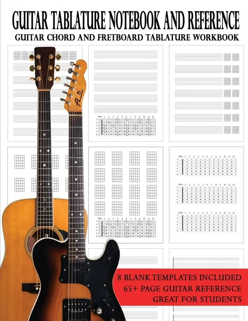 Guitar Tablature Notebook and Reference: Guitar Chord and Fretboard Tablature Workbook - Paperback