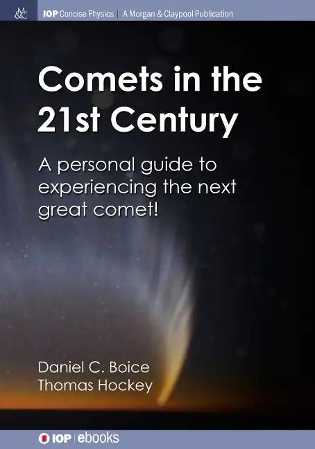 Comets in the 21st Century: A Personal Guide to Experiencing the Next Great Comet! - Paperback