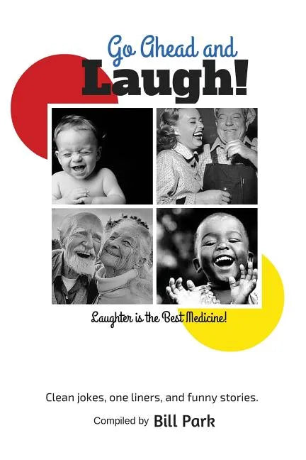 Go Ahead and Laugh!: Laughter is the Best Medicine - Paperback