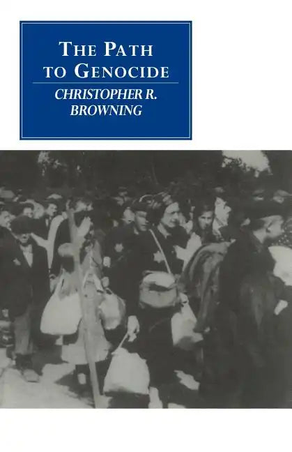 The Path to Genocide: Essays on Launching the Final Solution - Paperback