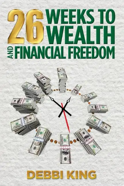 26 Weeks to Wealth and Financial Freedom - Paperback