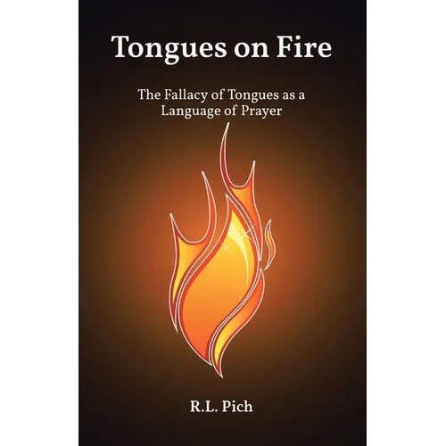 Tongues on Fire: The Fallacy of Tongues as a Language of Prayer - Paperback