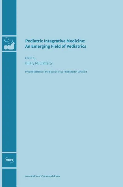 Pediatric Integrative Medicine: An Emerging Field of Pediatrics - Hardcover