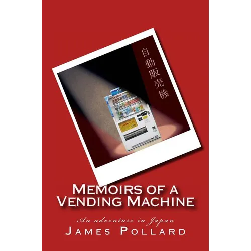 Memoirs of a Vending Machine: An adventure in Japan - Paperback