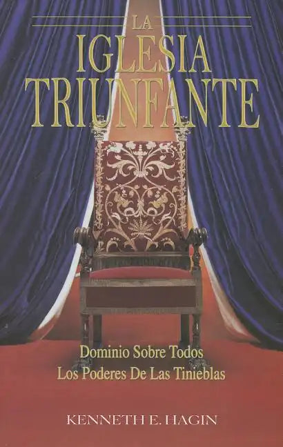 La Iglesia Triunfante: Dominio Sobre Todos Los Podres Las Tinieblas (the Triumphant Church - Spanish) - Paperback