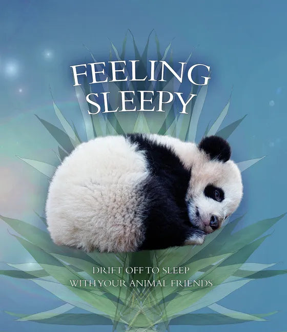 Feeling Sleepy: Drift Off to Sleep with Your Animal Friends - Board Book