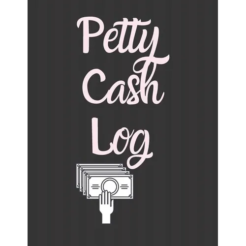 Petty Cash Log: 6 Column Payment Record Tracker Manage Cash Going In & Out Simple Accounting Book 8.5 x 11 inches Compact 120 Pages - Paperback