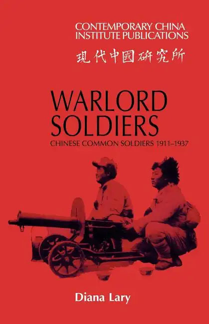 Warlord Soldiers: Chinese Common Soldiers 1911 1937 - Paperback