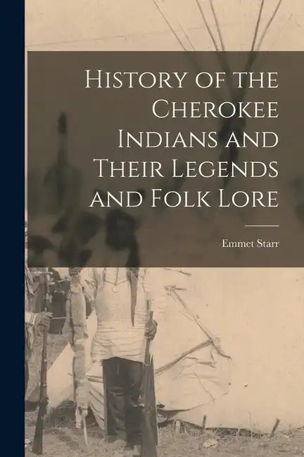History of the Cherokee Indians and Their Legends and Folk Lore - Paperback