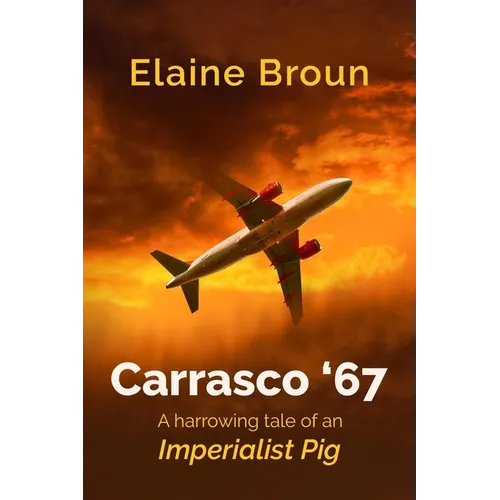 Carrasco '67: A harrowing tale of an Imperialist Pig - Paperback