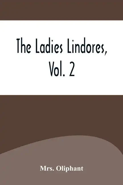 The Ladies Lindores, Vol. 2 - Paperback