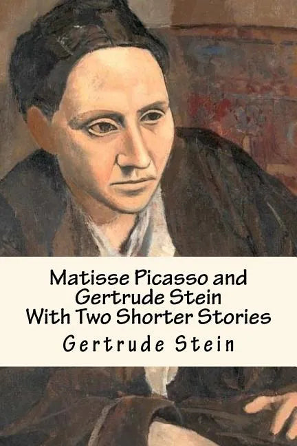 Matisse Picasso and Gertrude Stein: With Two Shorter Stories - Paperback