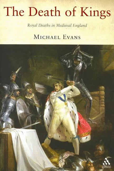 The Death of Kings: Royal Deaths in Medieval England - Paperback