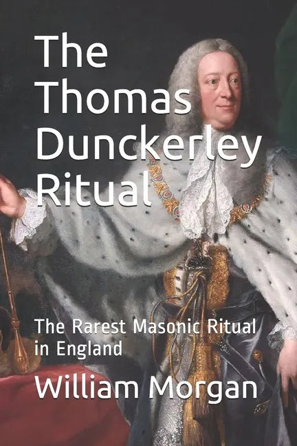 The Thomas Dunckerley Ritual: The Rarest Masonic Ritual in England - Paperback