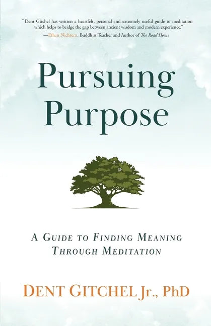 Pursuing Purpose: A Guide To Finding Meaning Through Meditation - Paperback