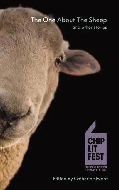 The One About The Sheep And Other Stories: ChipLitFest Short Story Winners 2016 - 2022 - Paperback